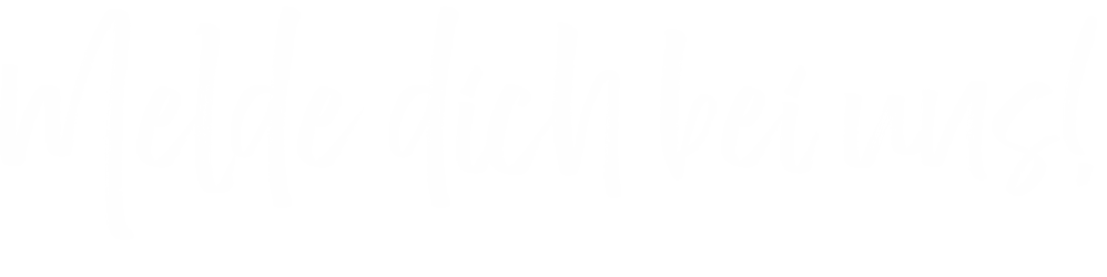 Melde dich bei uns!